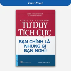 Sách Tư Duy Tích Cực - Bạn Chính Là Những Gì Bạn Nghĩ - First News